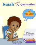 Read Isaiah Has to Quarantine, written by Carling Dyer; Mak Khan
