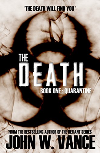 Read The Death: Quarantine (A Post-Apocalyptic Pandemic Thriller) (The Death Trilogy Book 1), written by John W. Vance; G. Michael Hopf Read The Death: Quarantine (A Post-Apocalyptic Pandemic Thriller) (The Death Trilogy Book 1), written by John W. Vance; G. Michael Hopf