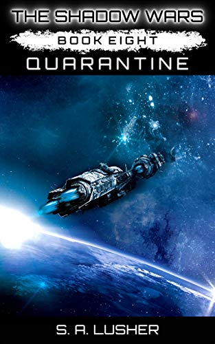 Read Quarantine (The Shadow Wars Book 8), written by S. A. Lusher Read Quarantine (The Shadow Wars Book 8), written by S. A. Lusher
