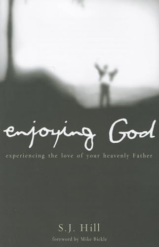 Read Enjoying God: Experiencing the Love of Your Heavenly Father, written by S.J. Hill Read Enjoying God: Experiencing the Love of Your Heavenly Father, written by S.J. Hill