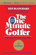 Read The One Minute Golfer: Enjoying the Great Game More (The One Minute Manager), written by Ken Blanchard