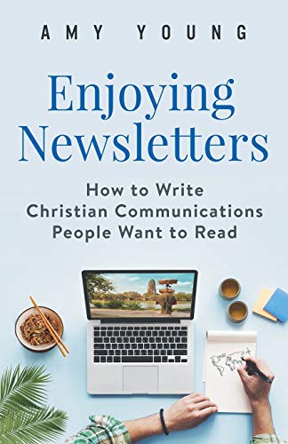 Read Enjoying Newsletters: How to Write Christian Communications People Want to Read, written by Amy Young Read Enjoying Newsletters: How to Write Christian Communications People Want to Read, written by Amy Young