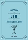 Read Enjoying Gin: A Tasting Guide and Journal (Liquor Library), written by Paul Kahan