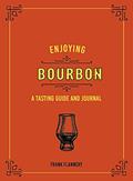Read Enjoying Bourbon: A Tasting Guide and Journal, written by Frank Flannery