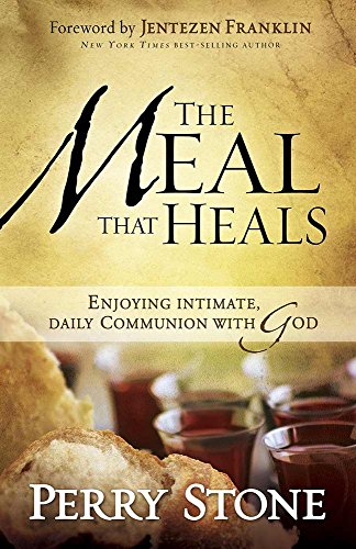 Read The Meal That Heals: Enjoying Intimate, Daily Communion with God, written by Perry Stone Read The Meal That Heals: Enjoying Intimate, Daily Communion with God, written by Perry Stone