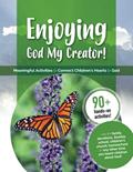 Read Enjoying God My Creator!: An Activity Guide (Enjoying God Activity Guides), written by Carol Johnson; Nathan Hamilton; Ashley Alden