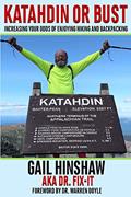 Read Katahdin or Bust: Increasing Your Odds of Enjoying Hiking and Backpacking, written by Mr. Gail Hinshaw