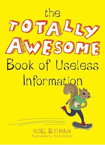 Read The Totally Awesome Book of Useless Information, written by Noel Botham