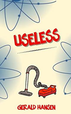 Useless, written by Gerald Hansen