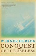 Read Conquest of the Useless: Reflections from the Making of Fitzcarraldo, written by Werner Herzog