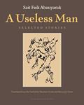 Read A Useless Man: Selected Stories, written by Sait Faik Abasiyanik
