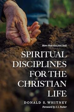 Spiritual Disciplines for the Christian Life, written by Donald S. Whitney