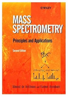 Mass Spectrometry: Principles and Applications, written by Edmond de Hoffmann; Vincent Stroobant