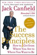 Read The Success Principles(TM) - 10th Anniversary Edition: How to Get from Where You Are to Where You Want to Be, written by Jack Canfield; Janet Switzer