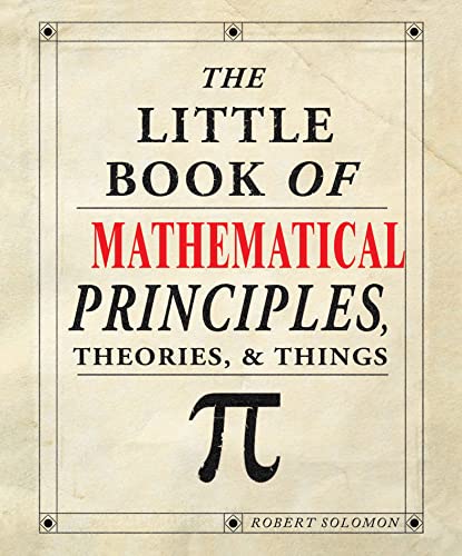 Read The Little Book of Mathematical Principles, Theories & Things, written by Robert Solomon