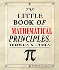 Read The Little Book of Mathematical Principles, Theories & Things, written by Robert Solomon
