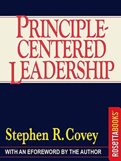Principle-Centered Leadership, written by Stephen R. Covey