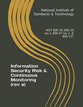 Read Information Security Risk & Continuous Monitoring (rev a): NIST 800-39, 800-30 rev 1, 800-37 rev 2, & 800-137, written by National Institute of Standards & Technology