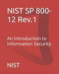 Read NIST SP 800-12 Rev.1: An Introduction to Information Security, written by NIST; Michael Nieles; Kelley Dempsey; Victoria Yan Pillitteri