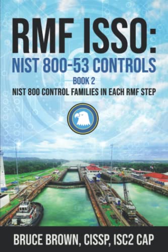 Read RMF ISSO: NIST 800-53 Controls Book 2: NIST 800 Control Families in Each RMF Step (NIST 800 Cybersecurity), written by Bruce Brown Read RMF ISSO: NIST 800-53 Controls Book 2: NIST 800 Control Families in Each RMF Step (NIST 800 Cybersecurity), written by Bruce Brown