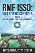 Read RMF ISSO: NIST 800-53 Controls Book 2: NIST 800 Control Families in Each RMF Step (NIST 800 Cybersecurity), written by Bruce Brown
