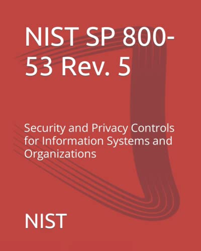 Read NIST SP 800-53 Rev. 5: Security and Privacy Controls for Information Systems and Organizations, written by NIST