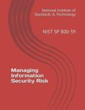Read Managing Information Security Risk: NIST SP 800-39, written by National Institute of Standards & Technology