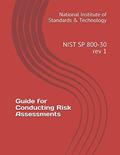 Read Guide for Conducting Risk Assessments: NIST SP 800-30 rev 1, written by National Institute of Standards & Technology