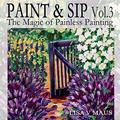 Read Paint and Sip Vol. 3: The Magic of Painless Painting (Paint and Sip Designs), written by Lisa Maus