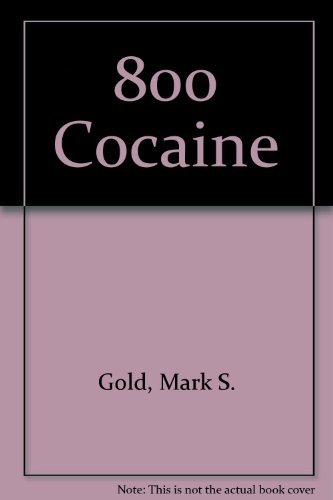 Read 800-Cocaine, written by Mark S. Gold M.D. Read 800-Cocaine, written by Mark S. Gold M.D.
