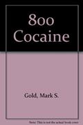 Read 800-Cocaine, written by Mark S. Gold M.D.