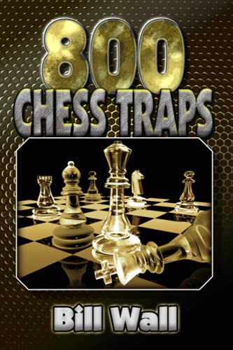 Read 800 Chess Traps, written by Bill Wall Read 800 Chess Traps, written by Bill Wall