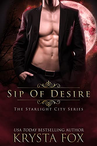 Read Sip of Desire (The Starlight City Book 1), written by Krysta Fox Read Sip of Desire (The Starlight City Book 1), written by Krysta Fox