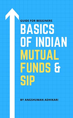 Read Basics of Indian Mutual Funds & SIP: Guide for beginner (Financial Education Book 2), written by Angshuman Adhikari