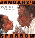 Read January's Sparrow, written by Patricia Polacco Read January's Sparrow, written by Patricia Polacco