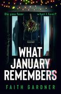 Read What January Remembers, written by Faith Gardner