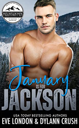 Read January is for Jackson: A brother's best friend, grumpy mountain man, curvy girl romance (Mountain Men of Mustang Mountain), written by Dylann Crush; Eve London Read January is for Jackson: A brother's best friend, grumpy mountain man, curvy girl romance (Mountain Men of Mustang Mountain), written by Dylann Crush; Eve London