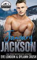 Read January is for Jackson: A brother's best friend, grumpy mountain man, curvy girl romance (Mountain Men of Mustang Mountain), written by Dylann Crush; Eve London