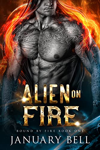 Read Alien On Fire (Bound By Fire Book 1), written by January Bell Read Alien On Fire (Bound By Fire Book 1), written by January Bell