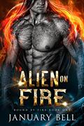 Read Alien On Fire (Bound By Fire Book 1), written by January Bell