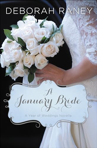 Read A January Bride (A Year of Weddings Novella Book 2), written by Deborah Raney
