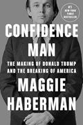 Read Confidence Man: The Making of Donald Trump and the Breaking of America, written by Maggie Haberman