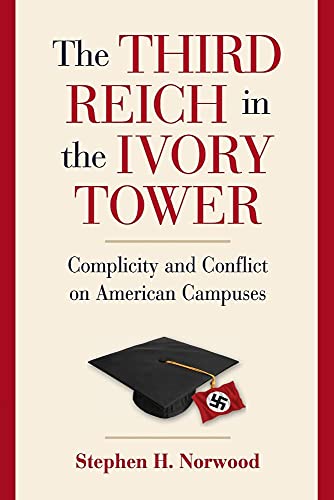 Read The Third Reich in the Ivory Tower: Complicity and Conflict on American Campuses, written by Stephen H Norwood Read The Third Reich in the Ivory Tower: Complicity and Conflict on American Campuses, written by Stephen H Norwood
