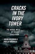 Read Cracks in the Ivory Tower: The Moral Mess of Higher Education, written by Jason Brennan; Phillip Magness