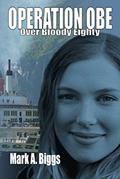Read Operation OBE: Over Bloody Eighty (Max & Olivia Book 3), written by Mark A. Biggs