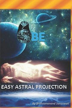 OBE: EASY ASTRAL PROJECTION, written by BRAHMMANAND SARASWATI