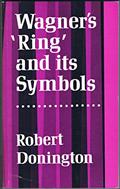 Read Wagner's 'Ring' and its Symbols, written by Robert Donington O.B.E.