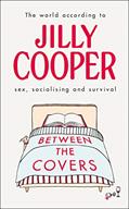 Read Between the Covers: Jilly Cooper on Sex, Socialising and Survival, written by Jilly Cooper OBE