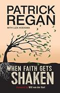 Read When Faith Gets Shaken, written by Patrick Regan OBE; Liza Hoeksma