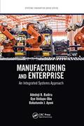 Read Manufacturing and Enterprise (Systems Innovation Book Series), written by Adedeji B. Badiru; Oye Ibidapo-Obe; Babatunde J. Ayeni